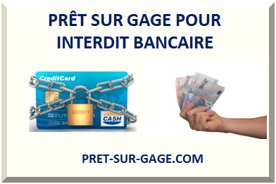 PRÊT SUR GAGE POUR INTERDIT BANCAIRE 2024